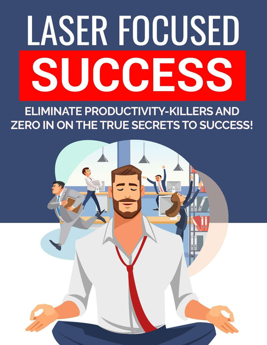 Laser Focused Success PDF ebook | How to Achieve Peak Productivity - Download Delight