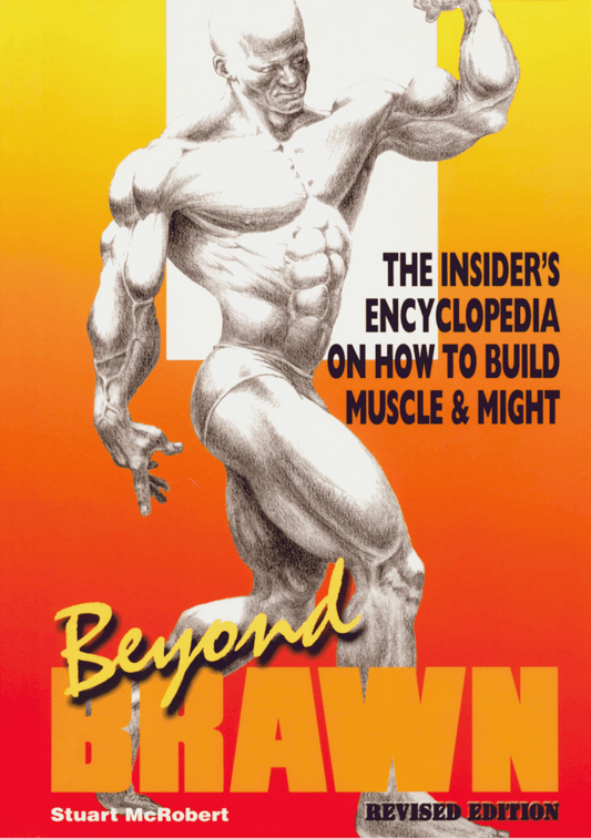 Beyond Brawn: The Insider's Encyclopedia On How To Build Muscle & Might ebook - Download Delight