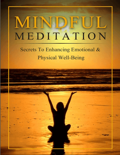 Mindful Meditation PDF ebook | Secrets to Enhancing Emotional and Physical Well Being - Download Delight