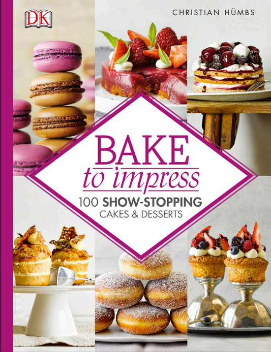 Bake to Impress PDF Ebook 100 Show-Stopping Cakes & Desserts - Download Delight
