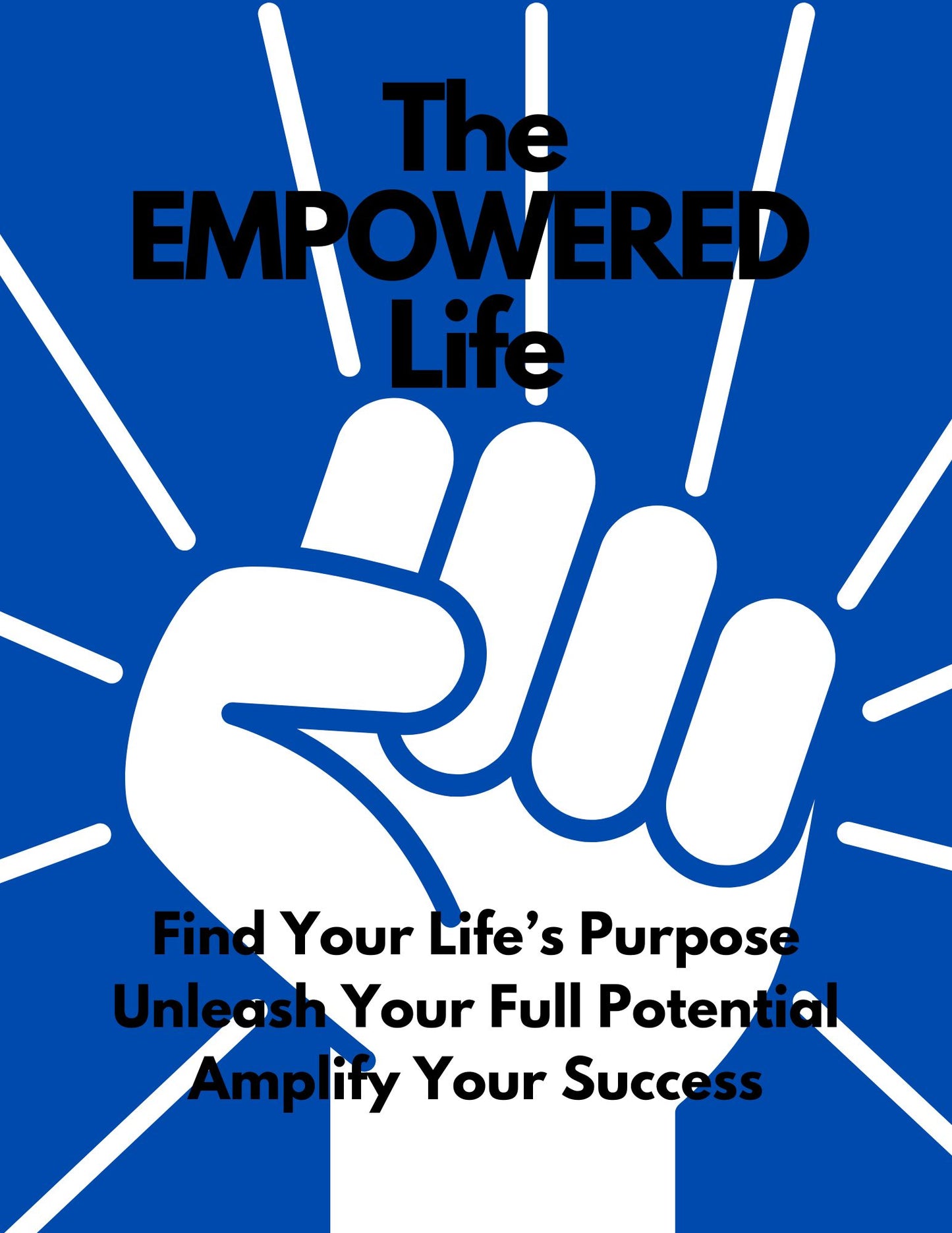 The Empowered Life: A Self Improvement eBook for Men - Download Delight