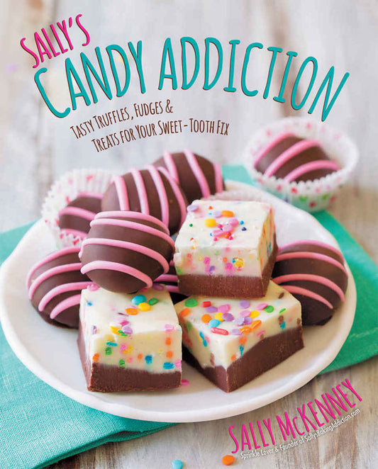 Sally's Candy Addiction Tasty Truffles, Fudges, and Treats for Sweet Tooth - Download Delight