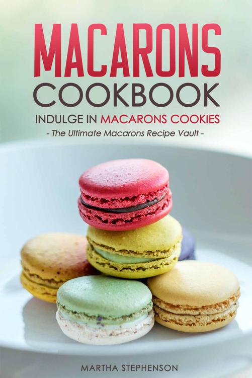 Macarons Cookbook Ultimate Recipe Vault - Download Delight