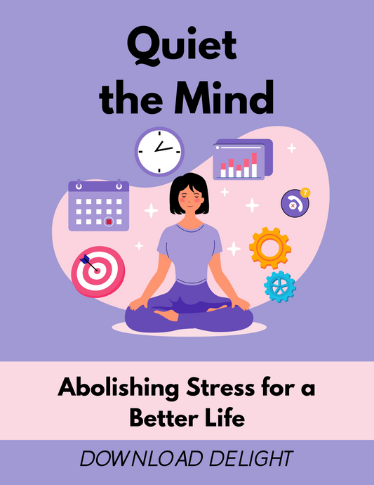 Quiet the Mind: Abolishing Stress for a Better Life